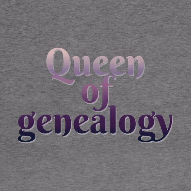 Queen of genealogy by LM Designs by DS